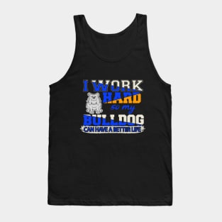 Funny English Bulldog TShirt English Bulldog Lover "I work hard so my English Bulldog can have a better life" Tank Top